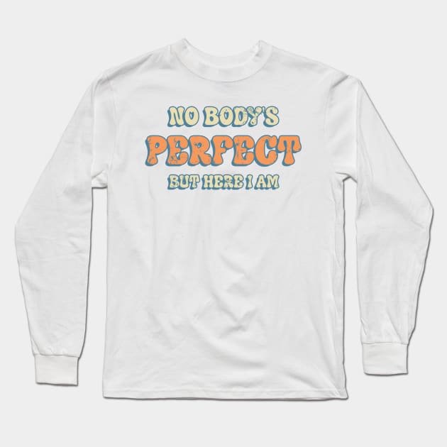 No Body Perfect Long Sleeve T-Shirt by otastd